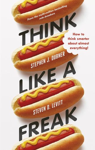 Steven D. Levitt & Stephen J. Dubner-Think Like a Freak